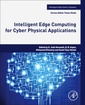 Couverture de l'ouvrage Intelligent Edge Computing for Cyber Physical Applications