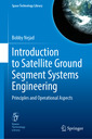 Couverture de l'ouvrage Introduction to Satellite Ground Segment Systems Engineering