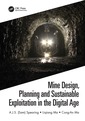 Couverture de l'ouvrage Mine Design, Planning and Sustainable Exploitation in the Digital Age