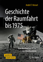 Couverture de l'ouvrage Geschichte der Raumfahrt bis 1975