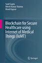 Couverture de l'ouvrage Blockchain for Secure Healthcare Using Internet of Medical Things (IoMT) 