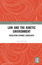 Couverture de l'ouvrage Law and the Kinetic Environment