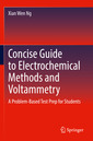Couverture de l'ouvrage Concise Guide to Electrochemical Methods and Voltammetry