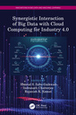 Couverture de l'ouvrage Synergistic Interaction of Big Data with Cloud Computing for Industry 4.0