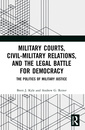 Couverture de l'ouvrage Military Courts, Civil-Military Relations, and the Legal Battle for Democracy