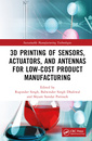 Couverture de l'ouvrage 3D Printing of Sensors, Actuators, and Antennas for Low-Cost Product Manufacturing