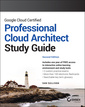 Couverture de l'ouvrage Google Cloud Certified Professional Cloud Architect Study Guide