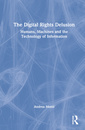 Couverture de l'ouvrage The Digital Rights Delusion