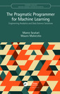 Couverture de l'ouvrage The Pragmatic Programmer for Machine Learning