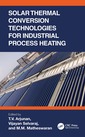 Couverture de l'ouvrage Solar Thermal Conversion Technologies for Industrial Process Heating