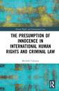 Couverture de l'ouvrage The Presumption of Innocence in International Human Rights and Criminal Law