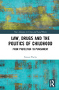 Couverture de l'ouvrage Law, Drugs and the Politics of Childhood