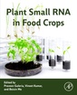 Couverture de l'ouvrage Plant Small RNA in Food Crops