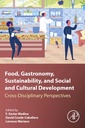 Couverture de l'ouvrage Food, Gastronomy, Sustainability, and Social and Cultural Development