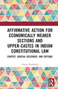 Couverture de l'ouvrage Affirmative Action for Economically Weaker Sections and Upper-Castes in Indian Constitutional Law