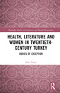 Couverture de l'ouvrage Health, Literature and Women in Twentieth-Century Turkey