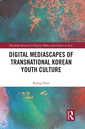 Couverture de l'ouvrage Digital Mediascapes of Transnational Korean Youth Culture