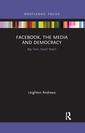 Couverture de l'ouvrage Facebook, the Media and Democracy