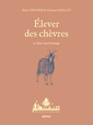Couverture de l'ouvrage Élever des chèvres et faire son fromage