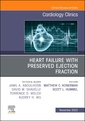 Couverture de l'ouvrage Heart Failure with Preserved Ejection Fraction, An Issue of Cardiology Clinics