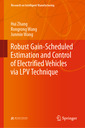 Couverture de l'ouvrage Robust Gain-Scheduled Estimation and Control of Electrified Vehicles via LPV Technique