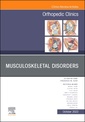 Couverture de l'ouvrage Musculoskeletal Disorders, An Issue of Orthopedic Clinics
