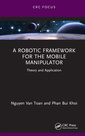 Couverture de l'ouvrage A Robotic Framework for the Mobile Manipulator