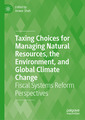 Couverture de l'ouvrage Taxing Choices for Managing Natural Resources, the Environment, and Global Climate Change