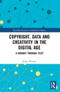 Couverture de l'ouvrage Copyright, Data and Creativity in the Digital Age