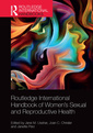 Couverture de l'ouvrage Routledge International Handbook of Women's Sexual and Reproductive Health