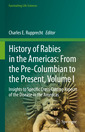 Couverture de l'ouvrage History of Rabies in the Americas: From the Pre-Columbian to the Present, Volume I
