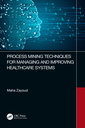 Couverture de l'ouvrage Process Mining Techniques for Managing and Improving Healthcare Systems