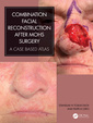 Couverture de l'ouvrage Combination Facial Reconstruction after Mohs Surgery