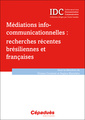 Couverture de l'ouvrage Médiations info-communicationnelles : recherches récentes brésiliennes et françaises IDC