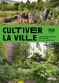 Couverture de l'ouvrage Cultiver la ville - L'agriculture urbaine pour rendre la ville comestible