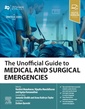 Couverture de l'ouvrage The Unofficial Guide to Medical and Surgical Emergencies
