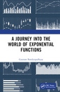 Couverture de l'ouvrage A Journey into the World of Exponential Functions
