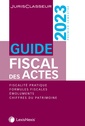 Couverture de l'ouvrage Guide fiscal des actes premier semestre 2023