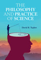 Couverture de l'ouvrage The Philosophy and Practice of Science