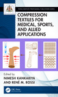 Couverture de l'ouvrage Compression Textiles for Medical, Sports, and Allied Applications