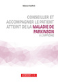 Couverture de l'ouvrage Conseiller et accompagner le patient atteint de la maladie de Parkinson à l'officine