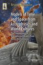 Couverture de l'ouvrage Models of Time and Space from Astrophysics and World Cultures