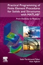 Couverture de l'ouvrage Practical Programming of Finite Element Procedures for Solids and Structures with MATLAB®