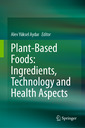 Couverture de l'ouvrage Plant-Based Foods: Ingredients, Technology and Health Aspects