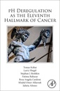 Couverture de l'ouvrage pH Deregulation as the Eleventh Hallmark of Cancer