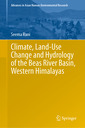 Couverture de l'ouvrage Climate, Land-Use Change and Hydrology of the Beas River Basin, Western Himalayas
