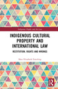 Couverture de l'ouvrage Indigenous Cultural Property and International Law