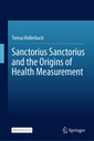 Couverture de l'ouvrage Sanctorius Sanctorius and the Origins of Health Measurement