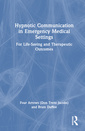 Couverture de l'ouvrage Hypnotic Communication in Emergency Medical Settings