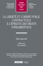 Couverture de l'ouvrage La liberté et l'ordre public contractuels à l'épreuve des droits fondamentaux